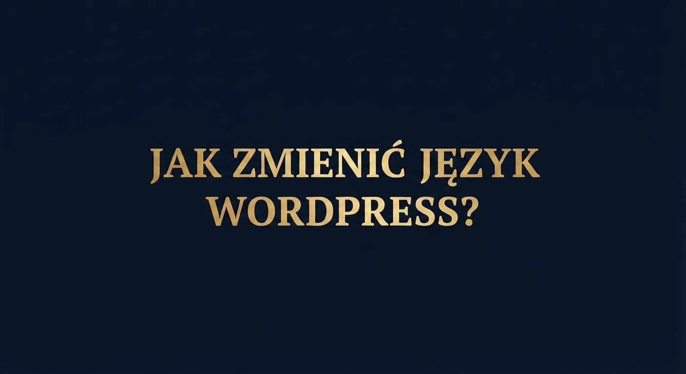 Zmiana języka WordPressa Napis - Jak zmienić język WordPress? na granatowym tle
